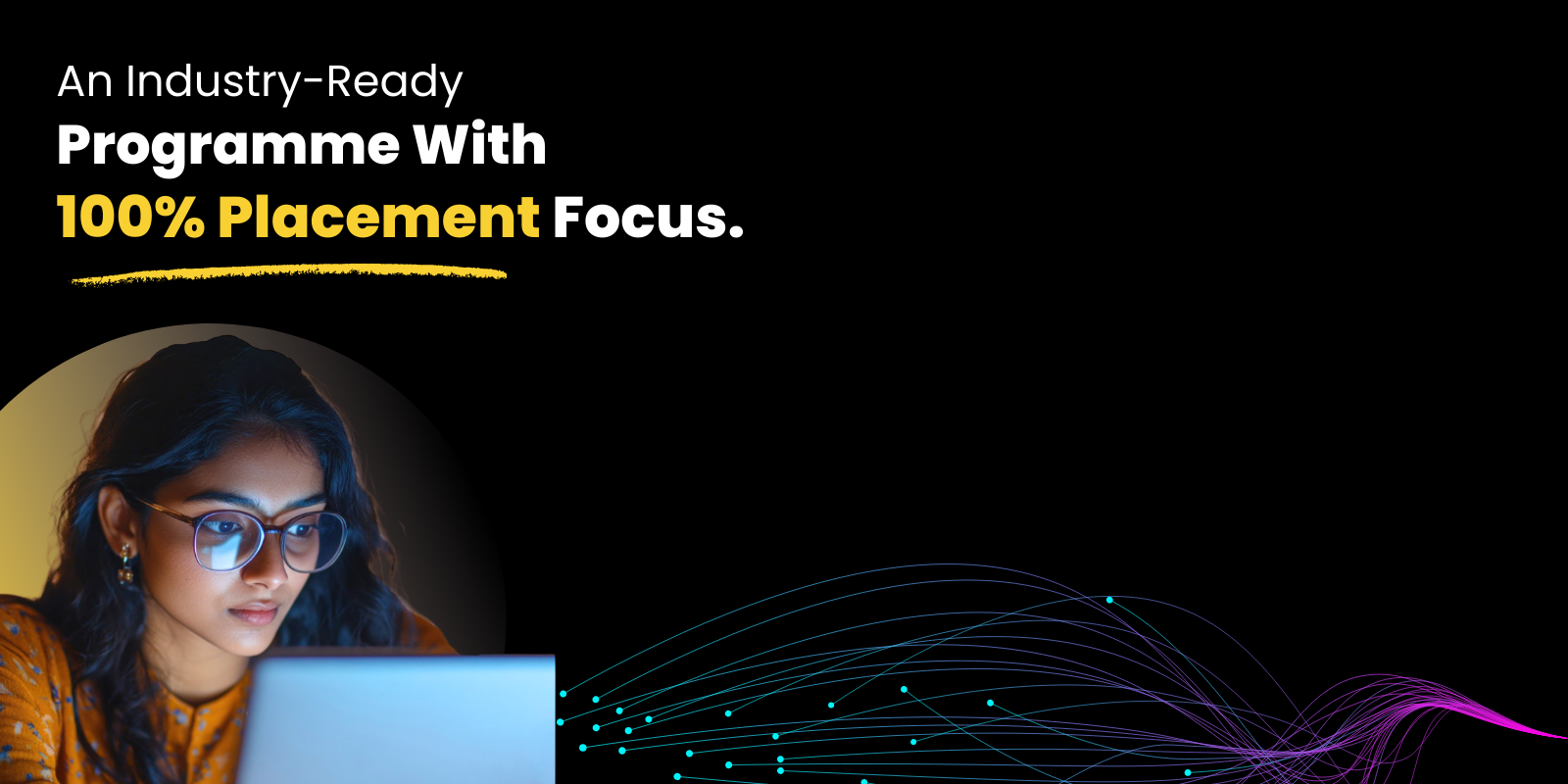 An Industry-Ready Programme With 100% Placement Focus